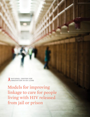 Models for Improving Linkage to Care for people living with HIV Released from Jail or Prison