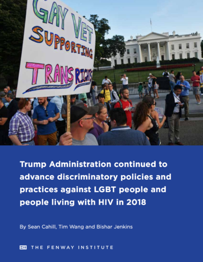 Trump Administration continued to advance discriminatory policies and practices against LGBT people and people living with HIV in 2018