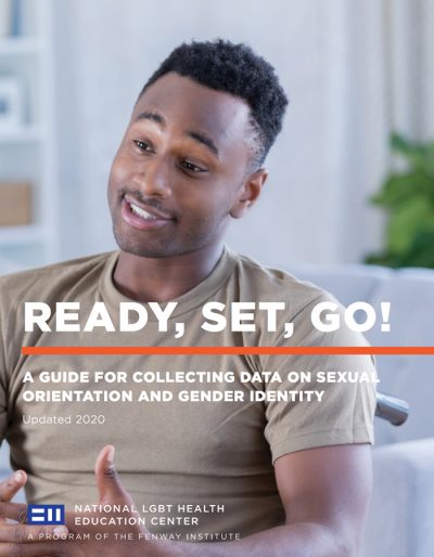 Ready, Set, Go! Guidelines and Tips for Collecting Patient Data on Sexual Orientation and Gender Identity – 2020 Update